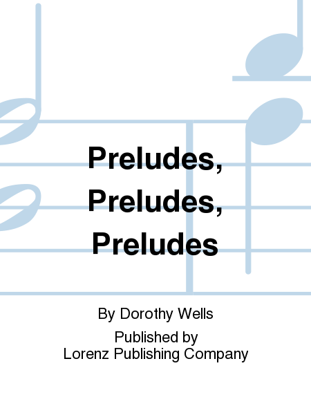 Preludes, Preludes, Preludes by Dorothy Wells Organ Solo - Sheet Music