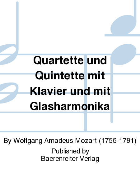 Quartette und Quintette mit Klavier und mit Glasharmonika.