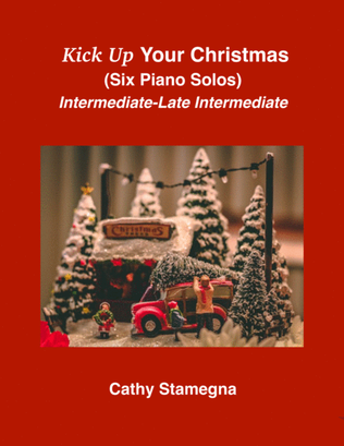 Kick Up Your Christmas (Six Christmas Piano Solos)