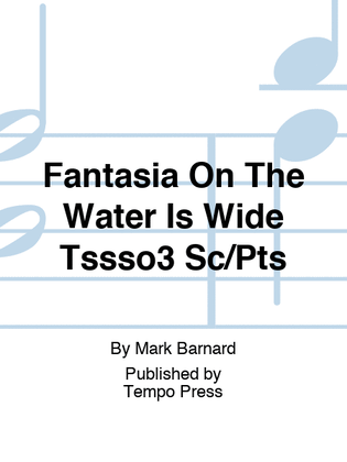Fantasia On The Water Is Wide Tssso3 Sc/Pts