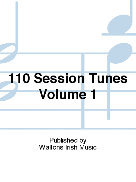 110 Session Tunes Volume 1