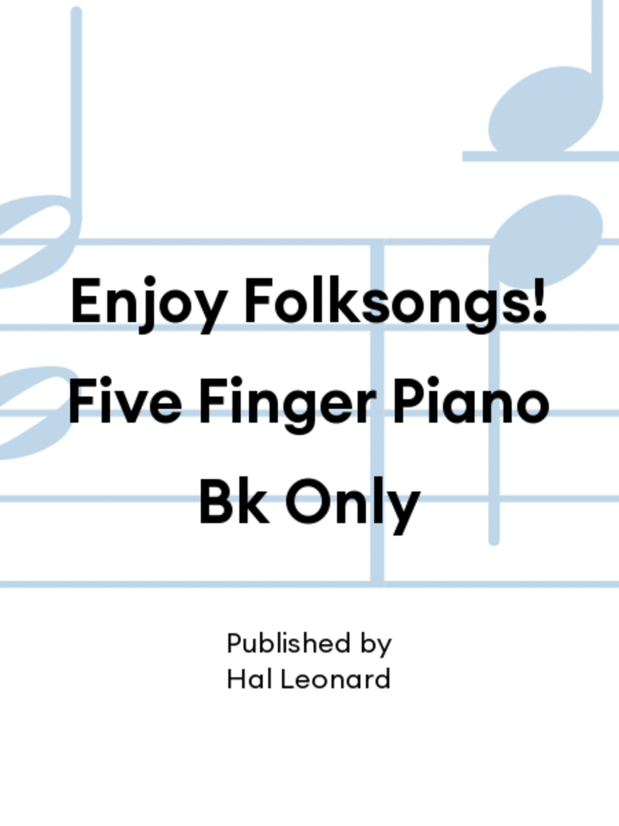 Enjoy Folksongs! Five Finger Piano Bk Only