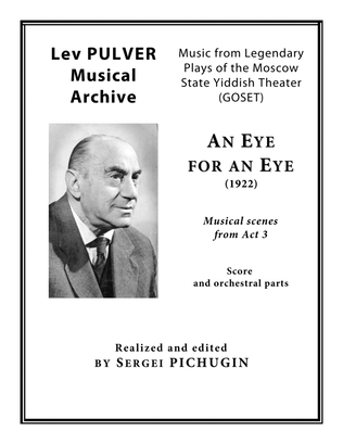 PULVER Lev: "An Eye for an Eye", musical scenes from Act 3, for Symphony Orchestra (Full score + set