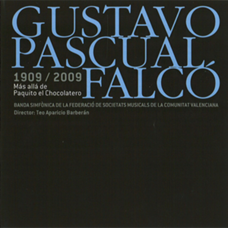 Gustavo Pascual Falco 1909 - 2009Mas alla de Paquito el Chocolatero