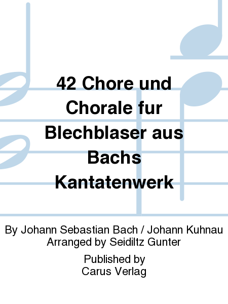 42 Chore und Chorale fur Blechblaser aus Bachs Kantatenwerk