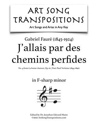 FAURÉ: J'allais par des chemins perfides, Op. 61 no. 4 (transposed to F-sharp minor)