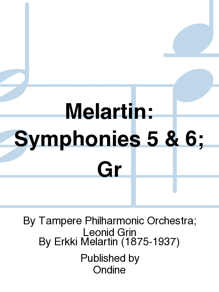 Melartin: Symphonies 5 & 6; Gr
