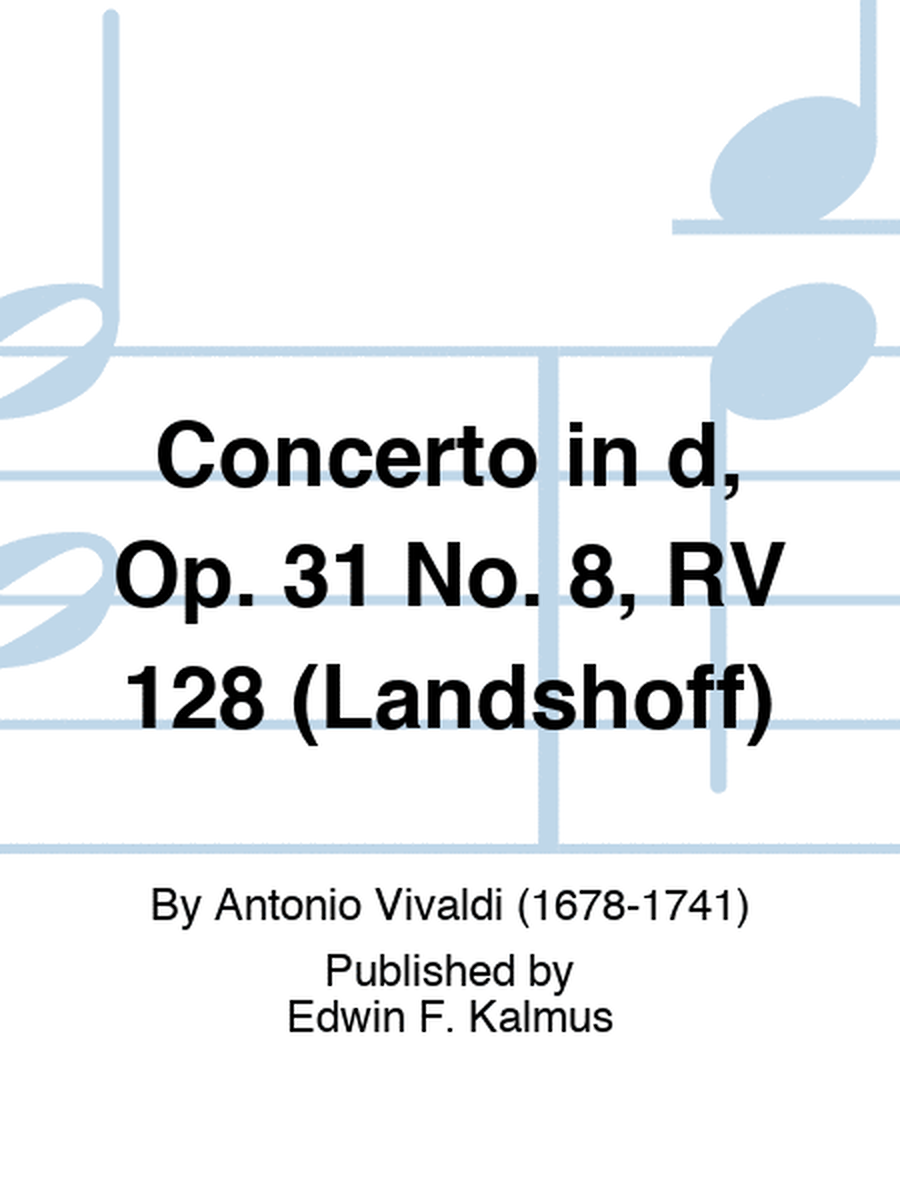 Concerto in d, Op. 31 No. 8, RV 128 (Landshoff)