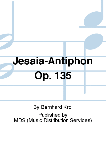 Jesaia-Antiphon op. 135