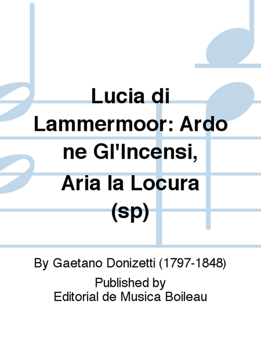 Lucia di Lammermoor: Ardo ne Gl'Incensi, Aria la Locura (sp)