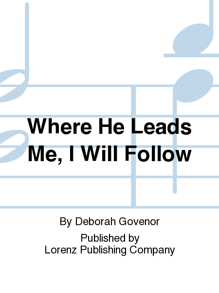 Where He Leads Me, I Will Follow