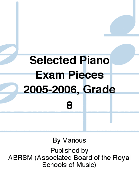 Grade 8 Selected Piano Exam Pieces 2005-2006