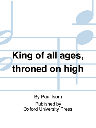 Book cover for King of all ages, throned on high
