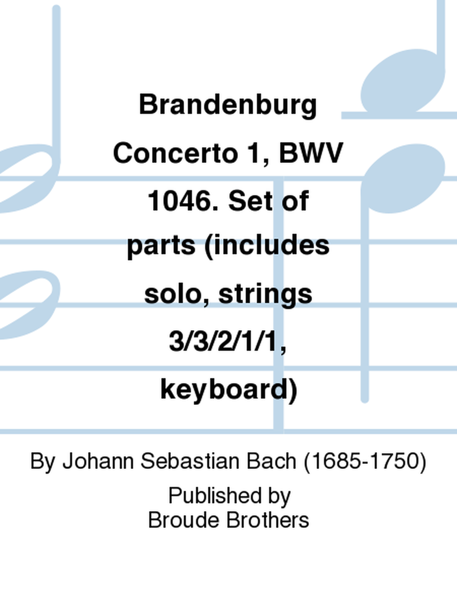 Brandenburg Concerto 1, BWV 1046. Set of parts (includes solo, strings 3/3/2/1/1, keyboard)
