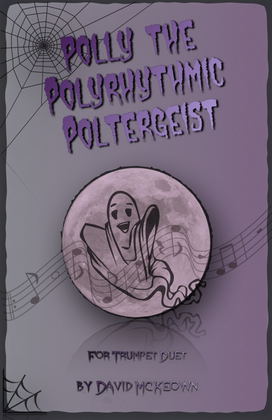 Polly the Polyrhythmic Poltergeist, Halloween Duet for Trumpet