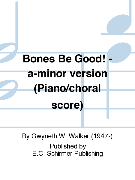 Bones, Be Good! - Piano/choral score