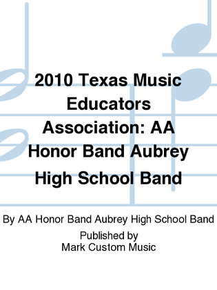 2010 Texas Music Educators Association: AA Honor Band Aubrey High School Band