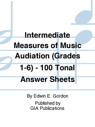 Intermediate Measures of Music Audiation (Grades 1-6) - 100 Tonal Answer Sheets