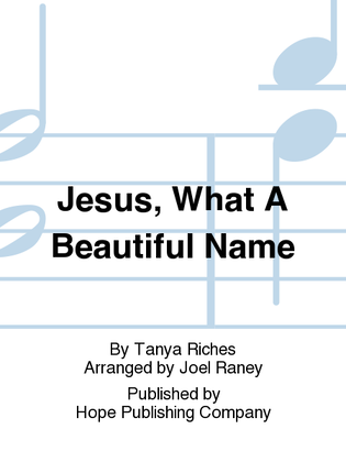 Jesus, What a Beautiful Name