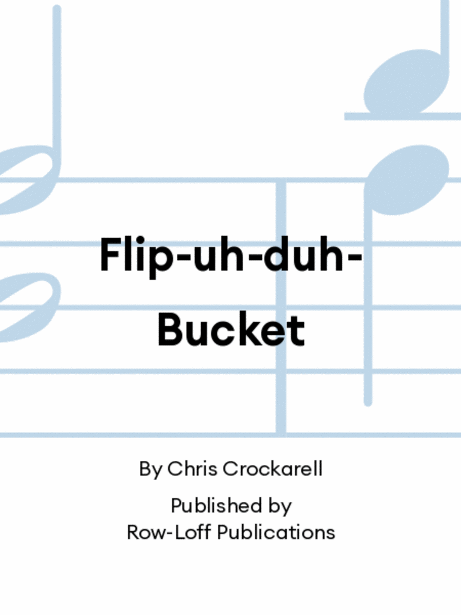 Flip-uh-duh-Bucket Flip-uh-duh-Bucket Percussion Ensemble scores gallery preview page 1