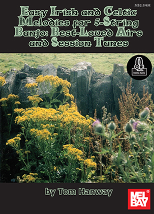 Easy Irish and Celtic Melodies for 5-String Banjo: Best-Loved Airs and Session Tunes