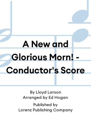 Book cover for A New and Glorious Morn! - Conductor's Score