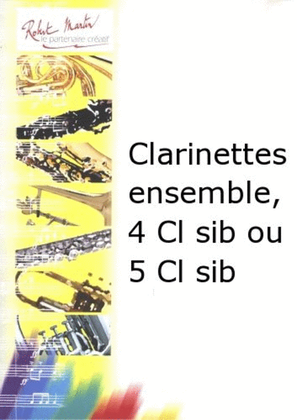 Clarinettes ensemble, 4 clarinettes sib ou 5 clarinettes sib