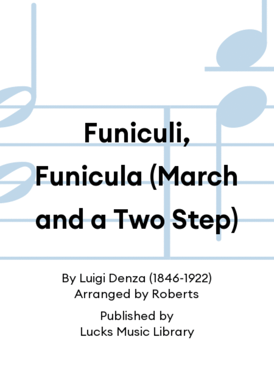 Funiculi, Funicula (March and a Two Step)