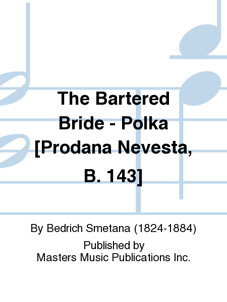 The Bartered Bride - Polka [Prodana Nevesta, B. 143] image number null
