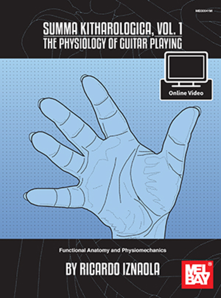 Summa Kitharologica, Volume 1 The Physiology of Guitar Playing: Functional Anatomy and Physiomechanics