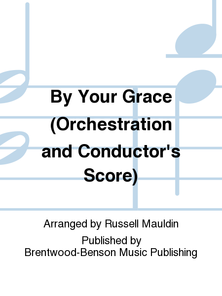 By Your Grace (Orchestration and Conductor's Score)