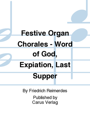 Book cover for Festive Organ Chorales - Word of God, Expiation, Last Supper