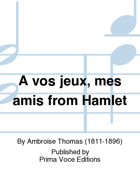 A vos jeux, mes amis from Hamlet