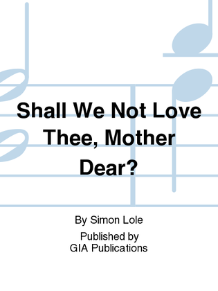 Book cover for Shall We Not Love Thee, Mother Dear?