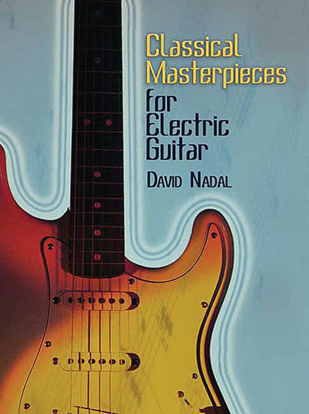 Classical Masterpieces for Electirc Guitar