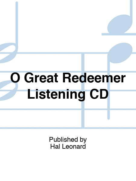 O Great Redeemer Listening CD
