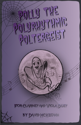 Polly the Polyrhythmic Poltergeist, Halloween Duet for Clarinet and Viola