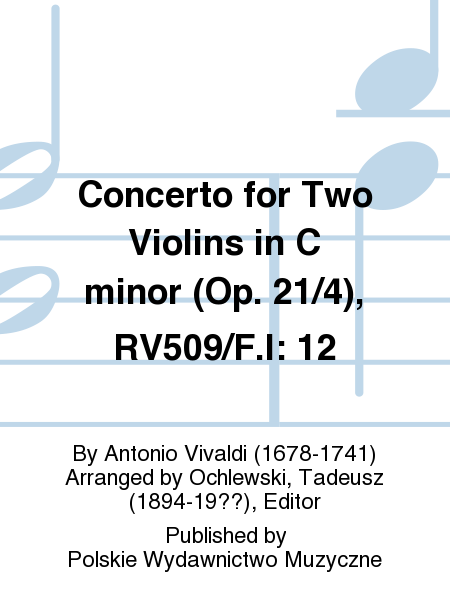 Concerto for Two Violins in C minor (Op. 21/4), RV509/F.I: 12
