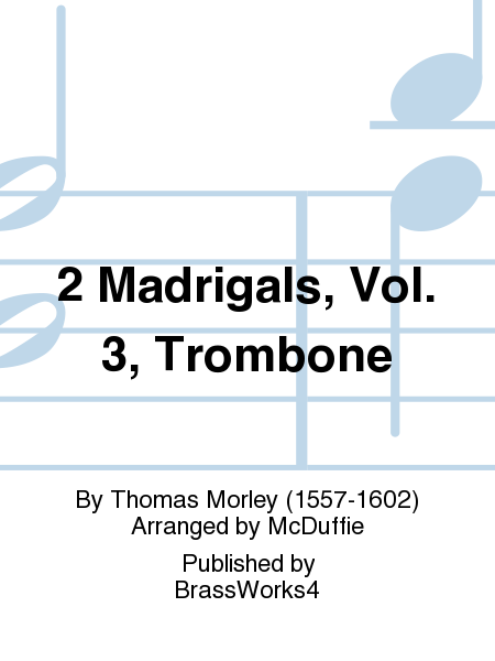 2 Madrigals, Vol. 3, Trombone