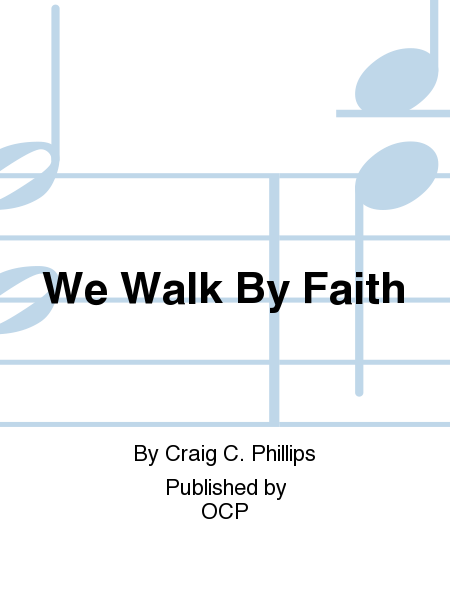 We Walk By Faith