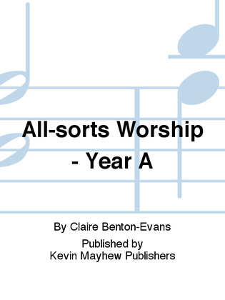 All-sorts Worship - Year A