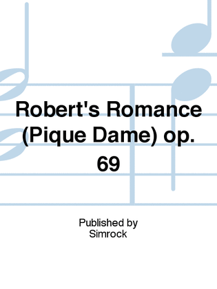 Robert's Romance (Pique Dame) op. 69