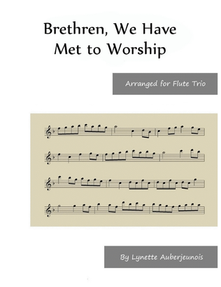 Brethren, We Have Met to Worship - Flute Trio