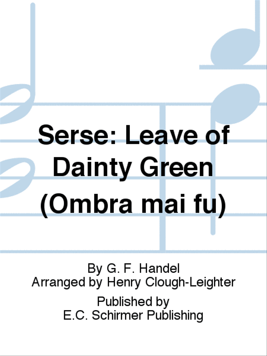 Serse: Leave of Dainty Green (Ombra mai fu)