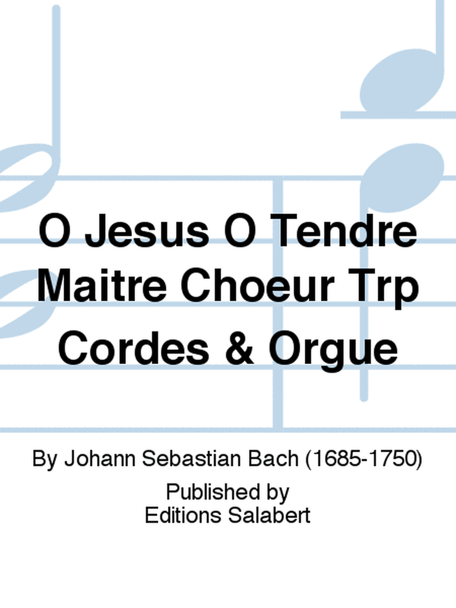 O Jesus O Tendre Maitre Choeur Trp Cordes & Orgue
