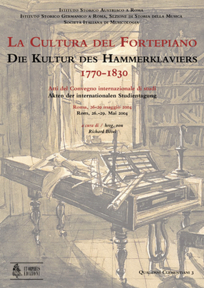 La cultura del Fortepiano (The Culture of the Fortepiano) - Die Kultur des Hammerklaviers 1770-1830. Atti del Convegno internazionale di studi (Rome, 26-29 May 2004). Free bonus CD