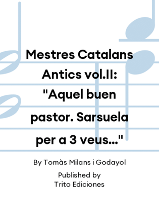 Mestres Catalans Antics vol.II: "Aquel buen pastor. Sarsuela per a 3 veus..."