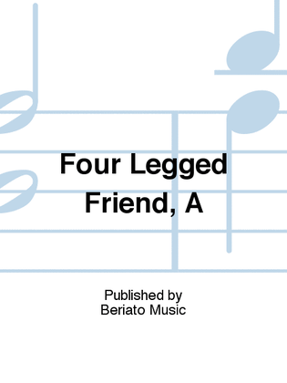 Four Legged Friend, A