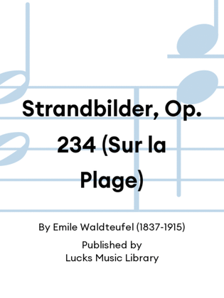 Strandbilder, Op. 234 (Sur la Plage)