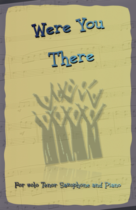 Book cover for Were You There, Gospel Hymn for Tenor Saxophone and Piano